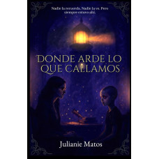 DONDE ARDE LO QUE CALLAMOS              