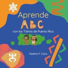 APRENDE ABC CON LOS TAINOS DE PR        