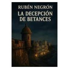 LA DECEPCION DE BETANCES LA DECEPCION DE BETANCES