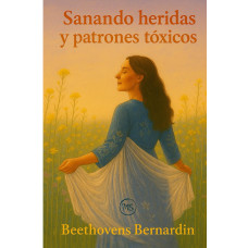 SANANDO HERIDAS Y PATRONES TOXICOS      