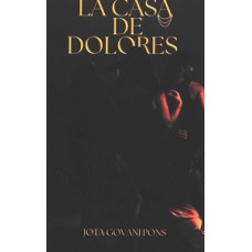LA CASA DE DOLORES LA CASA DE DOLORES
