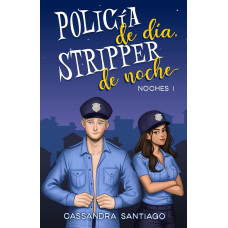 POLICIA DE DIA STRIPPER DE NOCHE 1 POLICIA DE DIA STRIPPER DE NOCHE 1