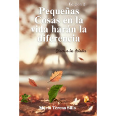 PEQUEÑAS COSAS EN LA VIDA HARAN LA DIFE 