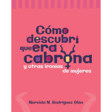 COMO DESCUBRI QUE ERA CABRONA Y OTRAS IR