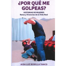 POR QUE ME GOLPEAS HISOTRIA DE MUJERES  