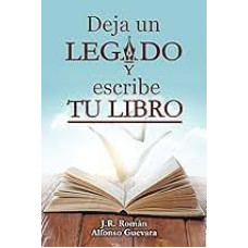 DEJA UN LEGADO Y ESCRIBE TU LIBRO
