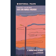 ESTE DIA NUNCA VOLVERA                  
