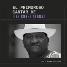 EL PRIMOROSO CANTAR DE TITE CURET ALONSO EL PRIMOROSO CANTAR DE TITE CURET ALONSO