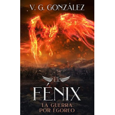 EL FENIX LA GUERRA POR EGOREO 2