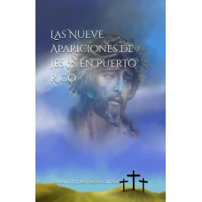 LAS NUEVE APARICIONES DE JESUS EN PR LAS NUEVE APARICIONES DE JESUS EN PR