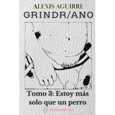 GRINDR ANO TOMO 3 ESTOY MAS SOLO QUE UN