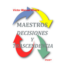 MAESTROS DECISIONES Y TRASCENDENCIA     