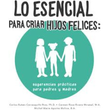 LO ESENCIAL PARA CRIAR HIJOS FELICES