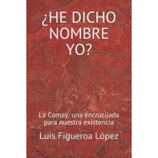 HE DICHO NOMBRE YO LA COMAY UNA ENCRUCIJ