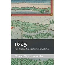 1625 DIARIO DEL ATAQUE HOLANDES A SAN JU
