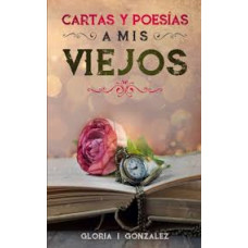 CARTAS Y POESIAS A MIS VIEJOS