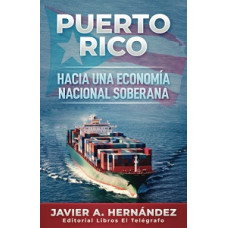 PUERTO RICO HACIA UNA ECONOMIA NACIONAL PUERTO RICO HACIA UNA ECONOMIA NACIONAL