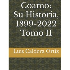 COAMO SU HISTORIA 1899-2022 TOMO II