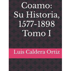 COAMO SU HISTORIA 1577-1898 TOMO 1