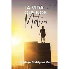 LA VIDA QUE NOS MOTIVA