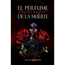 EL PERFUME ACIAGO DE LA MUERTE