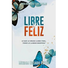 LIBRE Y FELIZ