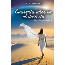 CUARENTA AÑOS EN EL DESIERTO CUARENTA AÑOS EN EL DESIERTO
