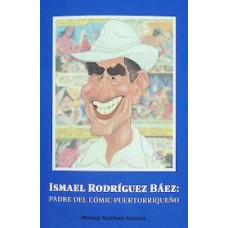 ISMAEL RODRIGUEZ BAEZ PADRE DEL COMIC ISMAEL RODRIGUEZ BAEZ PADRE DEL COMIC