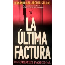 LA ULTIMA FACTURA UN CRIMEN PASIONAL    
