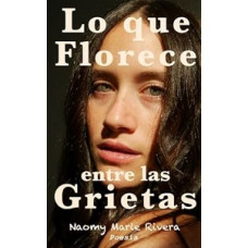 LO QUE FLORECE ENTRE LAS GRIETAS