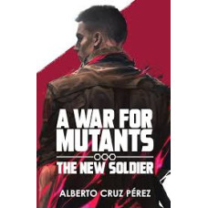 A WAR FOR MUTANTS THE NEW SOLDIER