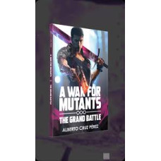 A WAR FOR MUTANTS THE GRAND BATTLE