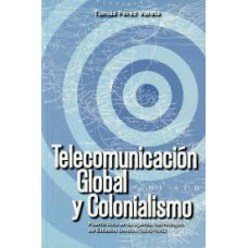 TELECOMUNICACION GLOBAL Y COLONIALISMO TELECOMUNICACION GLOBAL Y COLONIALISMO
