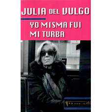 JULIA DEL VULGO YO MISMA FUI MI TURBA   