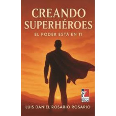 CREANDO SUPERHEROES EL PODER ESTA EN TI 