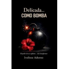 DELICADA COMO BOMBA DELICADA COMO BOMBA