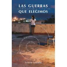 LAS GUERRAS QUE ELEGIMOS CONTRA VIENTO Y LAS GUERRAS QUE ELEGIMOS CONTRA VIENTO Y