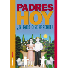 PADRES HOY; SE NACE O SE APRENDE?