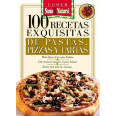 100 RECETAS EXQUISITAS DE PASTAS; PIZZAS